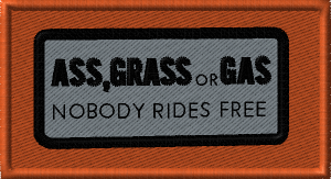 Ass Grass or Gas Nobody Rides Free
